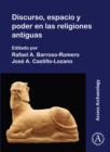Discurso, espacio y poder en las religions antiguas - Book
