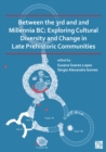 Between the 3rd and 2nd Millennia BC: Exploring Cultural Diversity and Change in Late Prehistoric Communities - Book