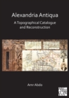 Alexandria Antiqua: A Topographical Catalogue and Reconstruction - eBook