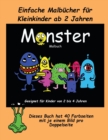 Einfache Malbucher fur Kleinkinder ab 2 Jahren : Ein extra grosses Malbuch mit sussen Monsterzeichnungen fur Kleinkinder und Kinder von 2 bis 4 Jahren. Dieses Buch hat 40 Farbseiten mit je einem Bild - Book