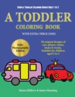 Simple Toddler Coloring Books Ages 1 to 3 : A Toddler Coloring Book with Extra Thick Lines: 50 Original Designs of Cars, Planes, Trains, Boats, and Trucks (Suitable for Children Aged 2 to 4) - Book