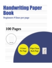 Handwriting Paper Book (Beginners 9 Lines Per Page) : A Handwriting and Cursive Writing Book with 100 Pages of Extra Large 8.5 by 11.0 Inch Writing Practise Pages. This Book Has Guidelines for Practis - Book