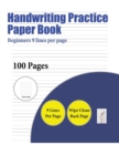 Handwriting Practice Paper Book (Beginners 9 Lines Per Page) : A Handwriting and Cursive Writing Book with 100 Pages of Extra Large 8.5 by 11.0 Inch Writing Practise Pages. This Book Has Guidelines fo - Book