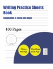 Writing Practice Sheets Book (Beginners 9 Lines Per Page) : A Handwriting and Cursive Writing Book with 100 Pages of Extra Large 8.5 by 11.0 Inch Writing Practise Pages. This Book Has Guidelines for P - Book