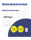 Writing Worksheets Book (Beginners 9 Lines Per Page) : A Handwriting and Cursive Writing Book with 100 Pages of Extra Large 8.5 by 11.0 Inch Writing Practise Pages. This Book Has Guidelines for Practi - Book