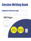 Cursive Writing Book (Beginners 9 Lines Per Page) : A Handwriting and Cursive Writing Book with 100 Pages of Extra Large 8.5 by 11.0 Inch Writing Practise Pages. This Book Has Guidelines for Practisin - Book