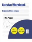Cursive Workbook (Beginners 9 Lines Per Page) : A Handwriting and Cursive Writing Book with 100 Pages of Extra Large 8.5 by 11.0 Inch Writing Practise Pages. This Book Has Guidelines for Practising Wr - Book