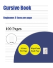 Cursive Book (Beginners 9 Lines Per Page) : A Handwriting and Cursive Writing Book with 100 Pages of Extra Large 8.5 by 11.0 Inch Writing Practise Pages. This Book Has Guidelines for Practising Writin - Book