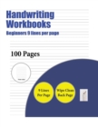 Handwriting Workbooks (Beginners 9 Lines Per Page) : A Handwriting and Cursive Writing Book with 100 Pages of Extra Large 8.5 by 11.0 Inch Writing Practise Pages. This Book Has Guidelines for Practisi - Book