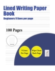 Lined Writing Paper Book (Beginners 9 Lines Per Page) : A Handwriting and Cursive Writing Book with 100 Pages of Extra Large 8.5 by 11.0 Inch Writing Practise Pages. This Book Has Guidelines for Pract - Book