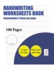 Handwriting Worksheets Book (Intermediate 11 Lines Per Page) : A Handwriting and Cursive Writing Book with 100 Pages of Extra Large 8.5 by 11.0 Inch Writing Practise Pages. This Book Has Guidelines fo - Book