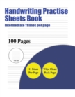 Handwriting Practise Sheets Book (Intermediate 11 Lines Per Page) : A Handwriting and Cursive Writing Book with 100 Pages of Extra Large 8.5 by 11.0 Inch Writing Practise Pages. This Book Has Guidelin - Book