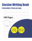 Cursive Writing Book (Intermediate 11 Lines Per Page) : A Handwriting and Cursive Writing Book with 100 Pages of Extra Large 8.5 by 11.0 Inch Writing Practise Pages. This Book Has Guidelines for Pract - Book