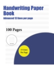 Handwriting Paper Book (Advanced 13 Lines Per Page) : A Handwriting and Cursive Writing Book with 100 Pages of Extra Large 8.5 by 11.0 Inch Writing Practise Pages. This Book Has Guidelines for Practis - Book