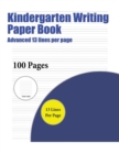 Kindergarten Writing Paper Book (Advanced 13 Lines Per Page) : A Handwriting and Cursive Writing Book with 100 Pages of Extra Large 8.5 by 11.0 Inch Writing Practise Pages. This Book Has Guidelines fo - Book