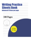 Writing Practice Sheets Book (Advanced 13 Lines Per Page) : A Handwriting and Cursive Writing Book with 100 Pages of Extra Large 8.5 by 11.0 Inch Writing Practise Pages. This Book Has Guidelines for P - Book