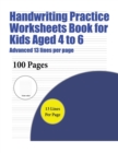 Handwriting Practise Worksheets Book for Kids Aged 4 to 6 (Advanced 13 Lines Per Page) : A Handwriting and Cursive Writing Book with 100 Pages of Extra Large 8.5 by 11.0 Inch Writing Practise Pages. T - Book