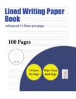 Lined Writing Paper Book (Advanced 13 Lines Per Page) : A Handwriting and Cursive Writing Book with 100 Pages of Extra Large 8.5 by 11.0 Inch Writing Practise Pages. This Book Has Guidelines for Pract - Book