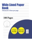 Wide Lined Paper Book (Advanced 13 Lines Per Page) : A Handwriting and Cursive Writing Book with 100 Pages of Extra Large 8.5 by 11.0 Inch Writing Practise Pages. This Book Has Guidelines for Practisi - Book