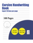 Cursive Handwriting Book (Highly Advanced 18 Lines Per Page) : A Handwriting and Cursive Writing Book with 100 Pages of Extra Large 8.5 by 11.0 Inch Writing Practise Pages. This Book Has Guidelines fo - Book