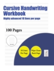 Cursive Handwriting Workbook (Highly Advanced 18 Lines Per Page) : A Handwriting and Cursive Writing Book with 100 Pages of Extra Large 8.5 by 11.0 Inch Writing Practise Pages. This Book Has Guideline - Book