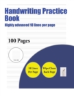 Handwriting Practice Book (Highly Advanced 18 Lines Per Page) : A Handwriting and Cursive Writing Book with 100 Pages of Extra Large 8.5 by 11.0 Inch Writing Practise Pages. This Book Has Guidelines f - Book