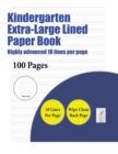 Kindergarten Extra-Large Lined Paper Book (Highly Advanced 18 Lines Per Page) : A Handwriting and Cursive Writing Book with 100 Pages of Extra Large 8.5 by 11.0 Inch Writing Practise Pages. This Book - Book