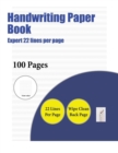 Handwriting Paper Book (Expert 22 Lines Per Page) : A Handwriting and Cursive Writing Book with 100 Pages of Extra Large 8.5 by 11.0 Inch Writing Practise Pages. This Book Has Guidelines for Practisin - Book