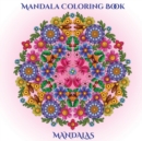 Mandala Coloring Book : A Mandala Coloring Book with Mandala Coloring Pages: Includes Mandala Flowers and Butterflies, Mandala Geometric Designs, and Abstract Mandala Pages - Book