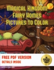 Adult Coloring Books (Magical Kingdom - Fairy Homes) : A Magical Kingdom Coloring Book with 40 Fairy Home Pictures to Color - Book