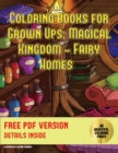 Coloring Books for Grown Ups (Magical Kingdom - Fairy Homes) : Grown Up Coloring: 40 Fairy Home Pictures to Color - Book