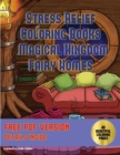 Stress Relief Coloring Books (Magical Kingdom - Fairy Homes) : Stress Relief Coloring Books: 40 Fairy Magical Kingdom Pictures to Color - Book