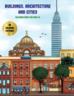 Buildings, Architecture and Cities Coloring Book for Adults : Advanced Coloring (Colouring) Books for Adults with 48 Coloring Pages: Buildings, Architecture & Cities (Adult Colouring (Coloring) Books) - Book