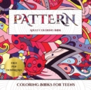 Coloring Books for Teens (Pattern) : Advanced Coloring (Colouring) Books for Adults with 30 Coloring Pages: Pattern (Adult Colouring (Coloring) Books) - Book
