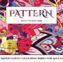 Mindfulness Colouring Books for Adults (Pattern) : Advanced Coloring (Colouring) Books for Adults with 30 Coloring Pages: Pattern (Adult Colouring (Coloring) Books) - Book