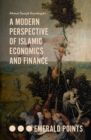 A Modern Perspective of Islamic Economics and Finance - Book