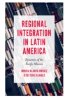 Regional Integration in Latin America : Dynamics of the Pacific Alliance - eBook