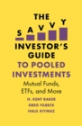 The Savvy Investor's Guide to Pooled Investments : Mutual Funds, ETFs, and More - Book