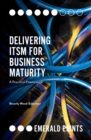 Delivering ITSM for Business Maturity : A Practical Framework - eBook