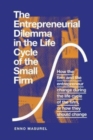 The Entrepreneurial Dilemma in the Life Cycle of the Small Firm : How the firm and the entrepreneur change during the life cycle of the firm, or how they should change - Book
