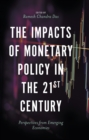 The Impacts of Monetary Policy in the 21st Century : Perspectives from Emerging Economies - Book