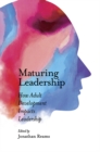 Maturing Leadership : How Adult Development Impacts Leadership - eBook