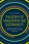 Philosophy of Management and Sustainability : Rethinking Business Ethics and Social Responsibility in Sustainable Development - Book