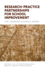Research-practice Partnerships for School Improvement : The Learning Schools Model - Book