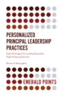 Personalized Principal Leadership Practices : Eight Strategies For Leading Equitable, High Achieving Schools - eBook