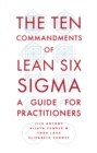 The Ten Commandments of Lean Six Sigma : A Guide for Practitioners - Book