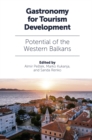 Gastronomy for Tourism Development : Potential of the Western Balkans - Book