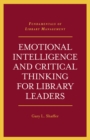 Emotional Intelligence and Critical Thinking for Library Leaders - Book