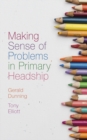 Making Sense of Problems in Primary Headship - Book