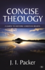 Concise Theology: A Guide To Historic Christian Beliefs - Book